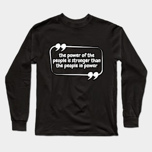 The Power Of The People Is Stronger The People In Power Black Long Sleeve T-Shirt